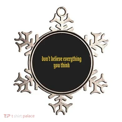 Don't Believe Everything You Think  Ornament