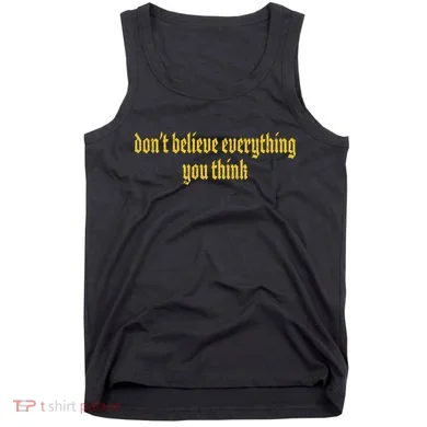 Don't Believe Everything You Think  Tank Top