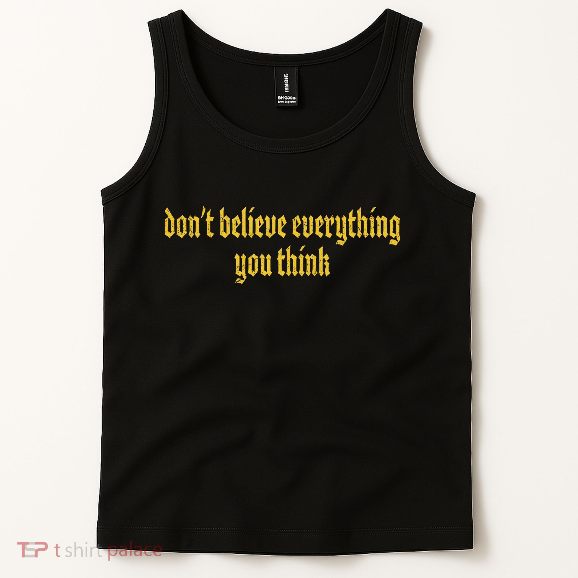 Don't Believe Everything You Think  Tank Top