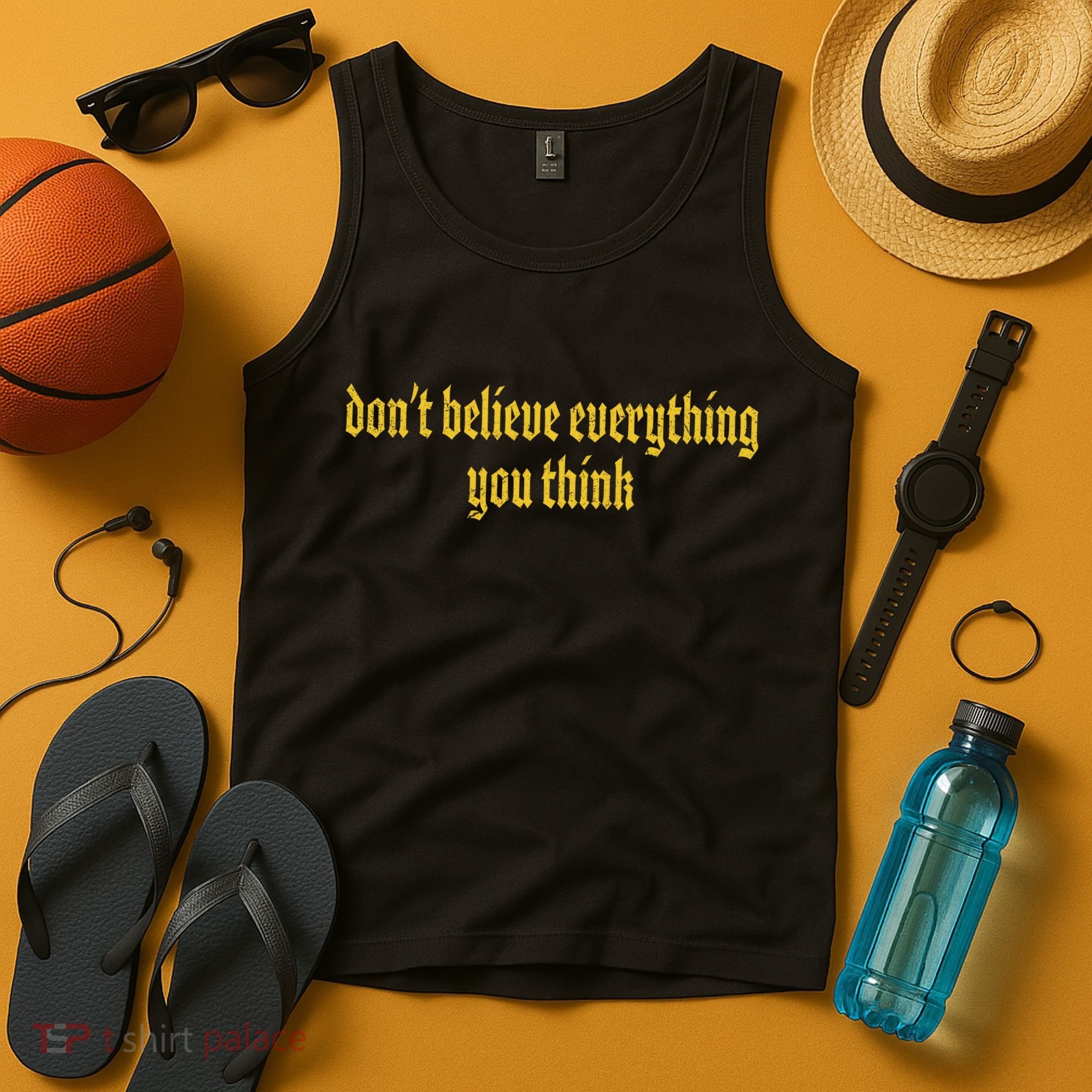 Don't Believe Everything You Think  Tank Top
