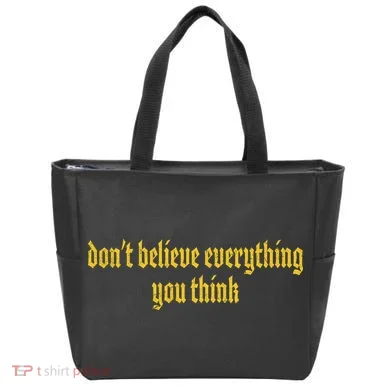 Don't Believe Everything You Think  Tote Bag