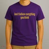 Don't Believe Everything You Think  T-Shirt thumb 3
