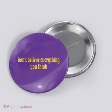 Don't Believe Everything You Think  Button