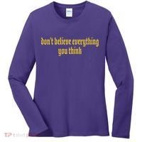 Don't Believe Everything You Think  Women's Long Sleeve Shirt thumb 0