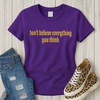 Don't Believe Everything You Think  Women's T-Shirt thumb 3