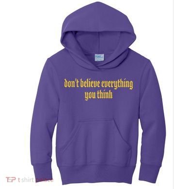 Don't Believe Everything You Think  Kids Hoodie