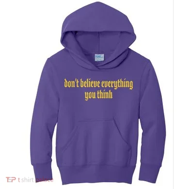 Don't Believe Everything You Think Kids Hoodie