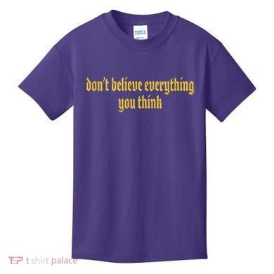 Don't Believe Everything You Think  Kids T-Shirt