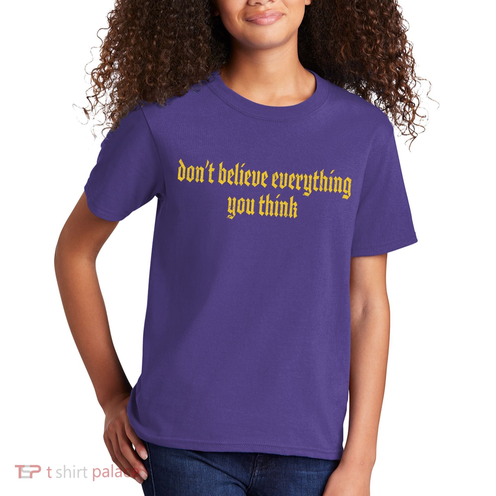 Don't Believe Everything You Think  Kids T-Shirt