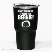 Don't Blame Me I Voted For Bernie Sanders Tumbler thumb 0