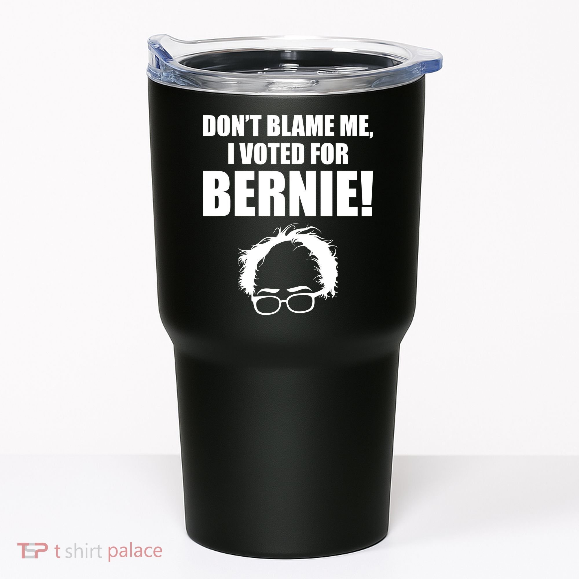 Don't Blame Me I Voted For Bernie Sanders Tumbler
