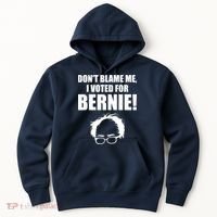 Don't Blame Me I Voted For Bernie Sanders Hoodie thumb 0
