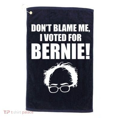 Don't Blame Me I Voted For Bernie Sanders Golf Towel