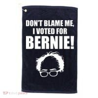 Don't Blame Me I Voted For Bernie Sanders Golf Towel thumb 0