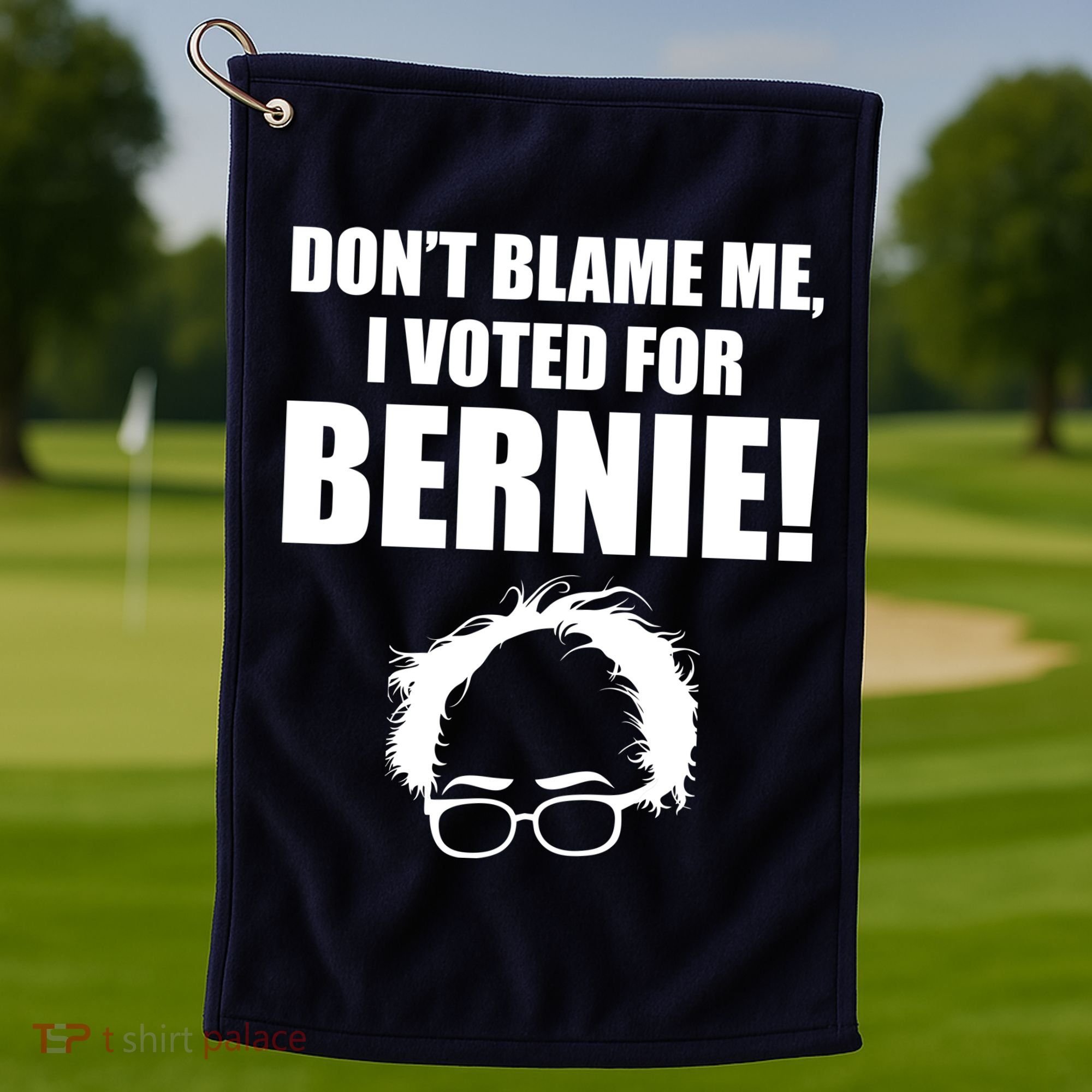 Don't Blame Me I Voted For Bernie Sanders Golf Towel