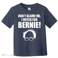 Don't Blame Me I Voted For Bernie Sanders Toddler T-Shirt thumb 0
