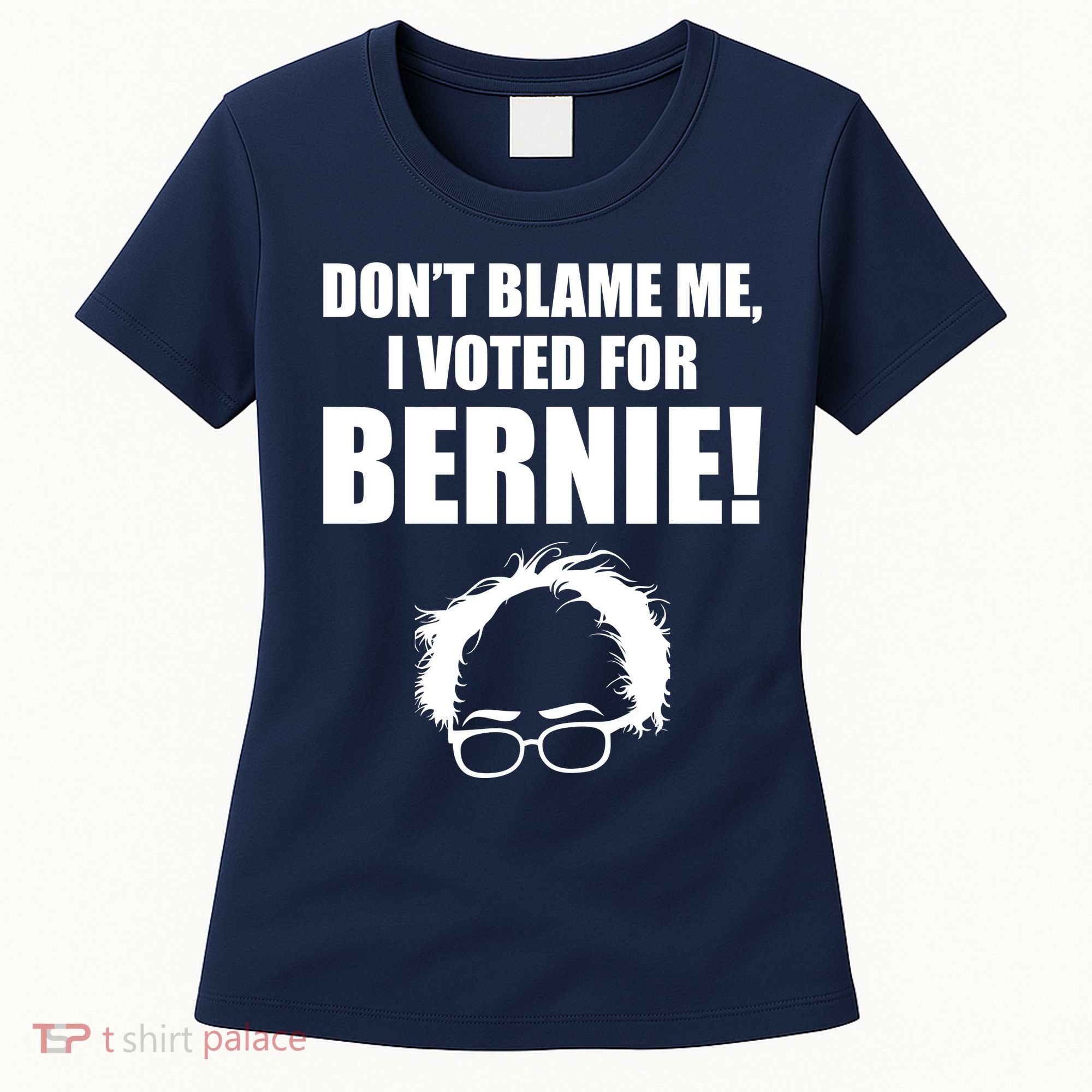 Don't Blame Me I Voted For Bernie Sanders Women's T-Shirt