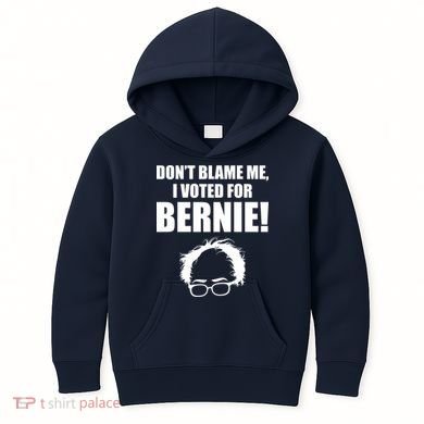 Don't Blame Me I Voted For Bernie Sanders Kids Hoodie
