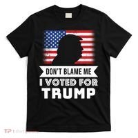 Don't Blame Me I Voted For Trump T-Shirt thumb 0