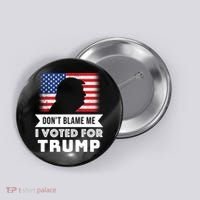 Don't Blame Me I Voted For Trump Button thumb 0