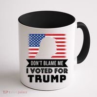 Don't Blame Me I Voted For Trump Coffee Mug thumb 1