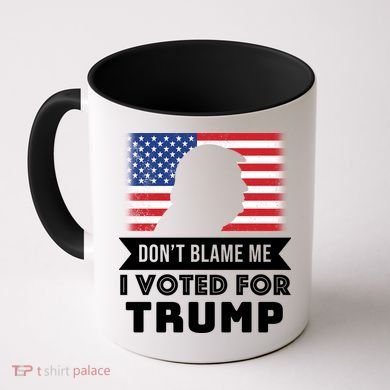 Don't Blame Me I Voted For Trump Coffee Mug