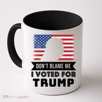 Don't Blame Me I Voted For Trump Coffee Mug thumb 0