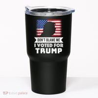 Don't Blame Me I Voted For Trump Tumbler thumb 0