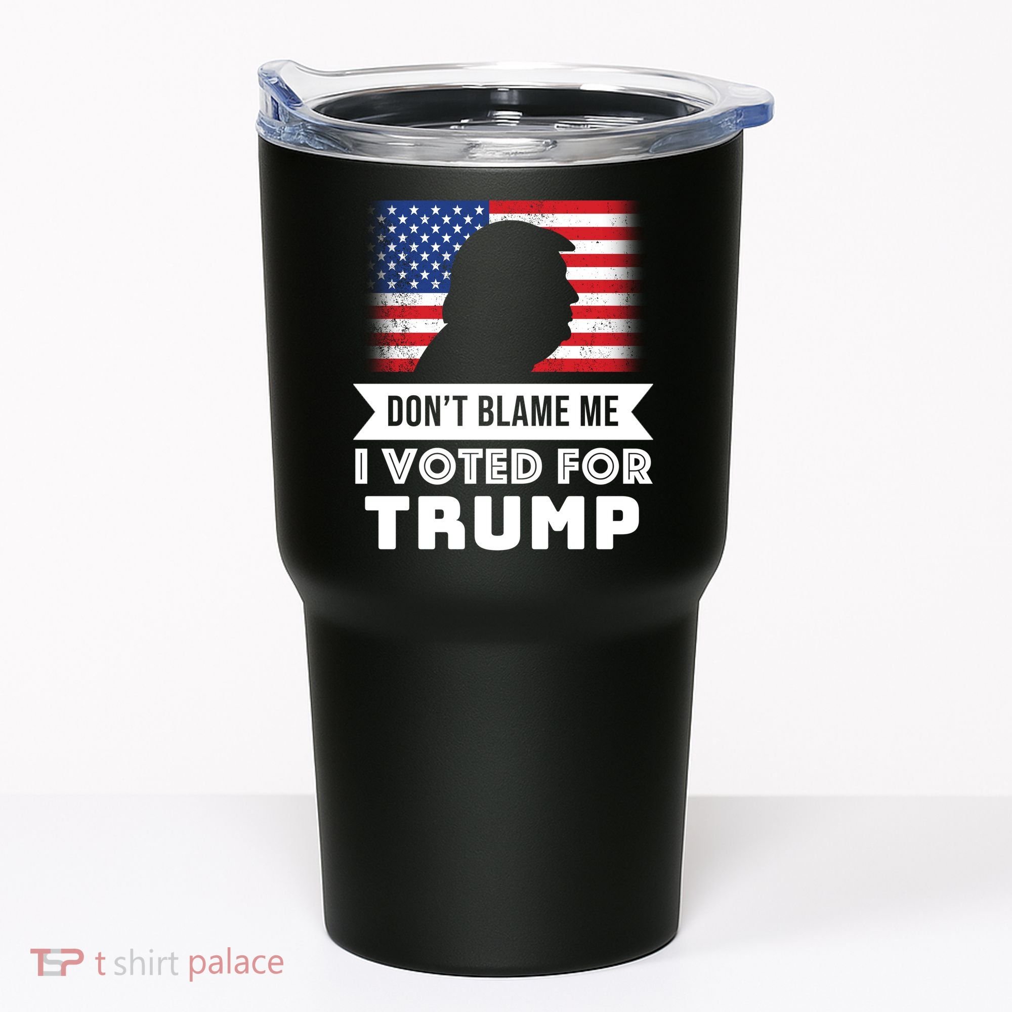 Don't Blame Me I Voted For Trump Tumbler