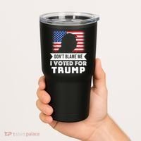 Don't Blame Me I Voted For Trump Tumbler thumb 2