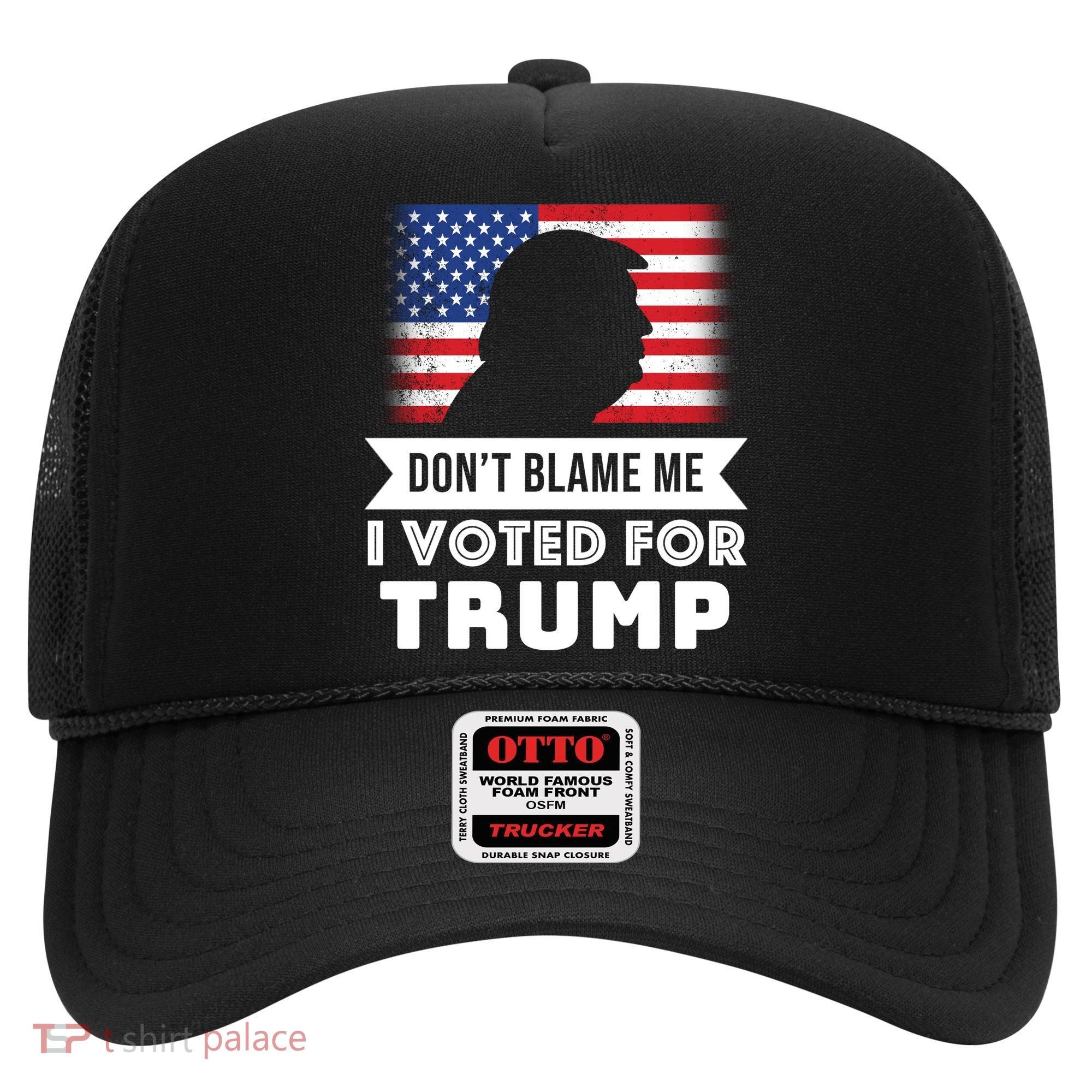 Don't Blame Me I Voted For Trump Hat
