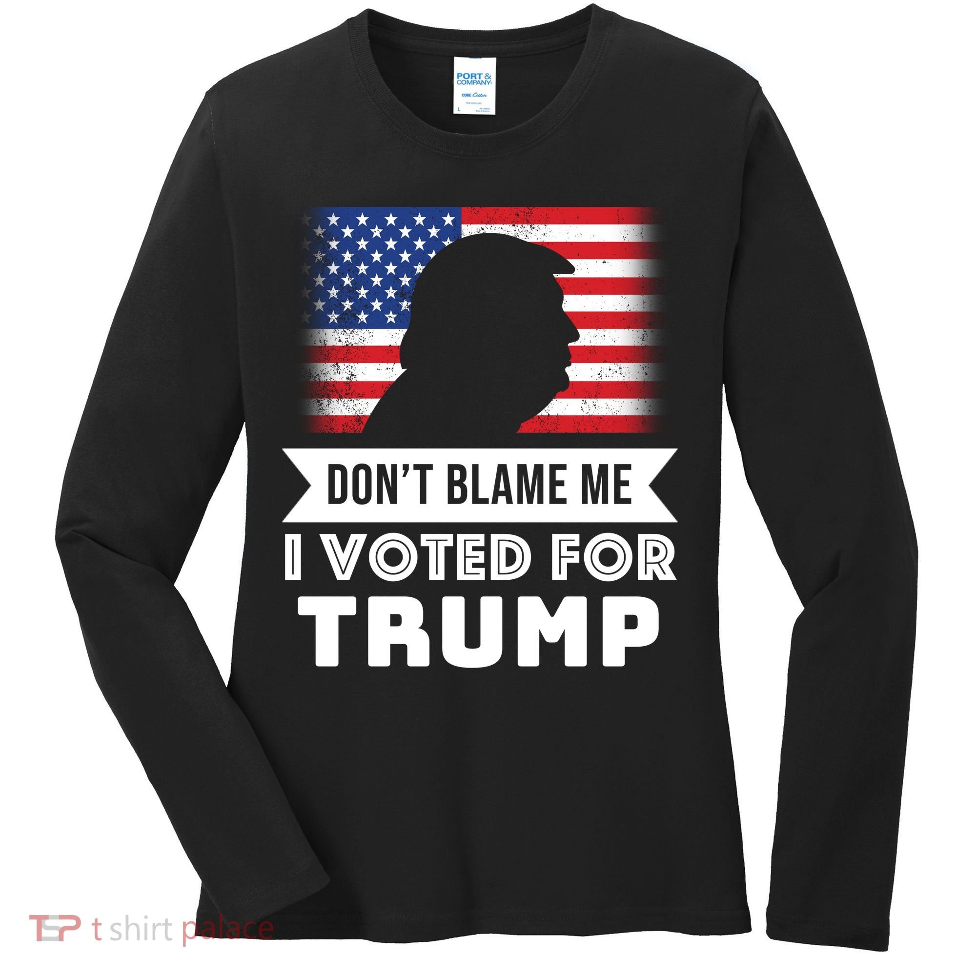 Don't Blame Me I Voted For Trump Women's Long Sleeve Shirt