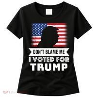 Don't Blame Me I Voted For Trump Women's T-Shirt thumb 0