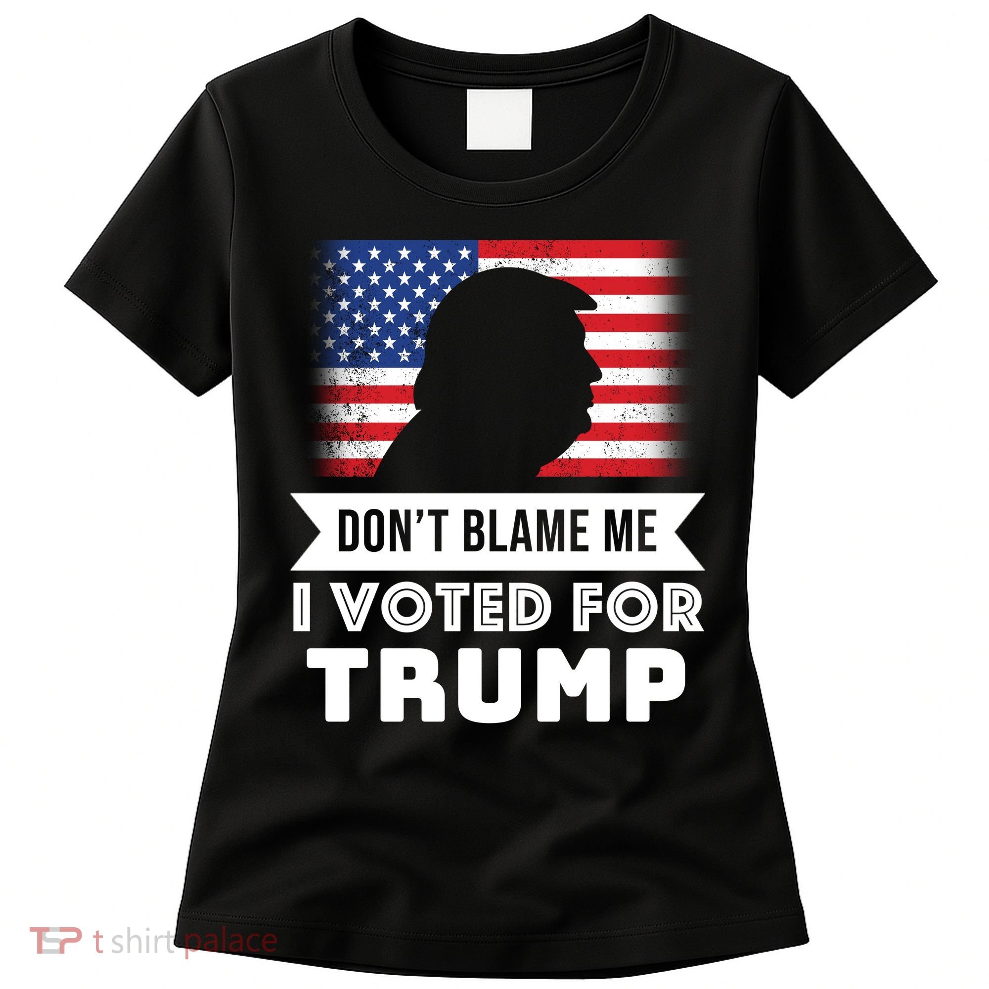 Don't Blame Me I Voted For Trump Women's T-Shirt