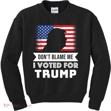 Don't Blame Me I Voted For Trump Kids Sweatshirt