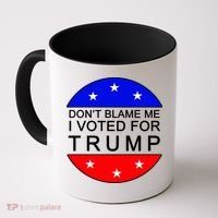 Don't Blame Me I Voted For Trump Pro Republican Coffee Mug thumb 0