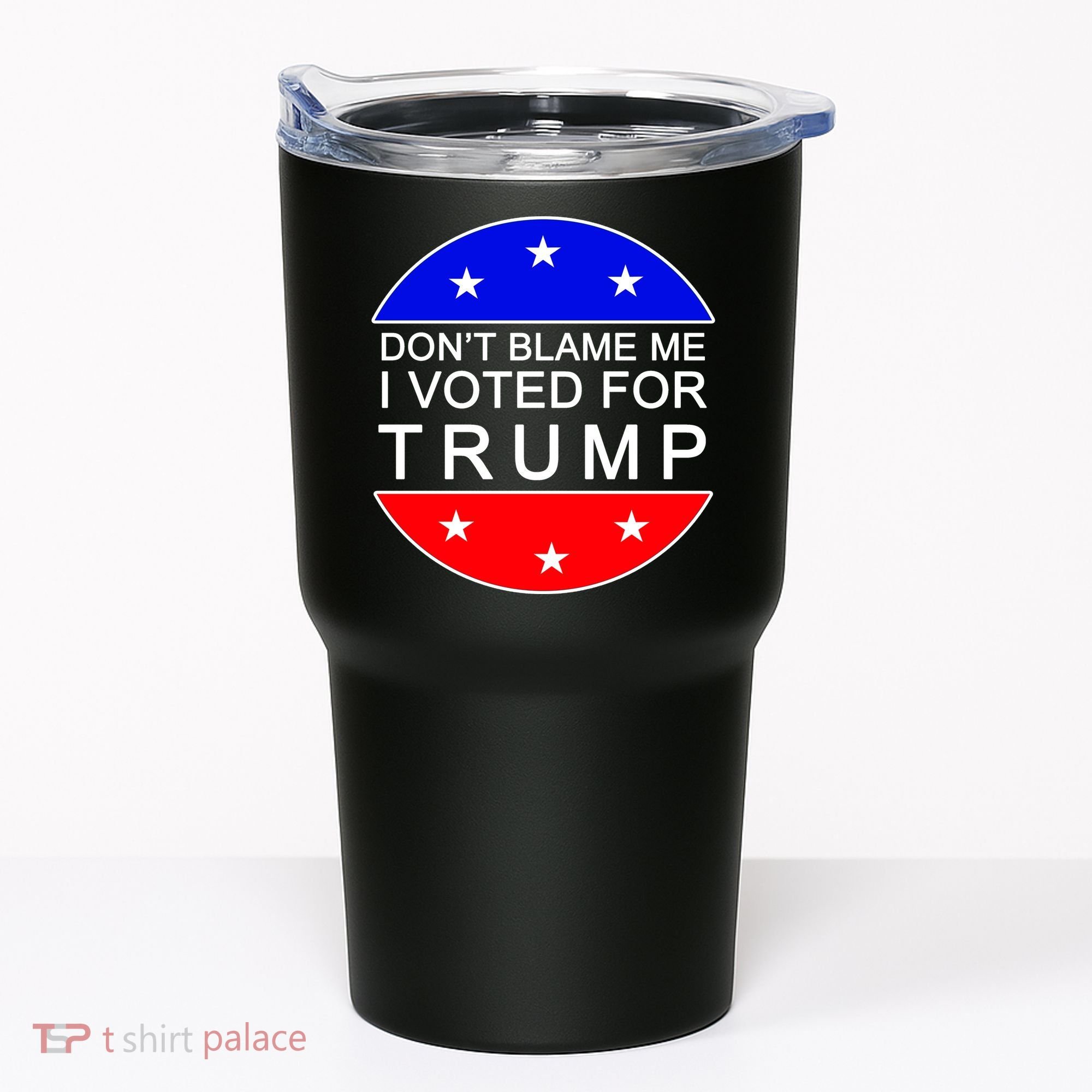 Don't Blame Me I Voted For Trump Pro Republican Tumbler