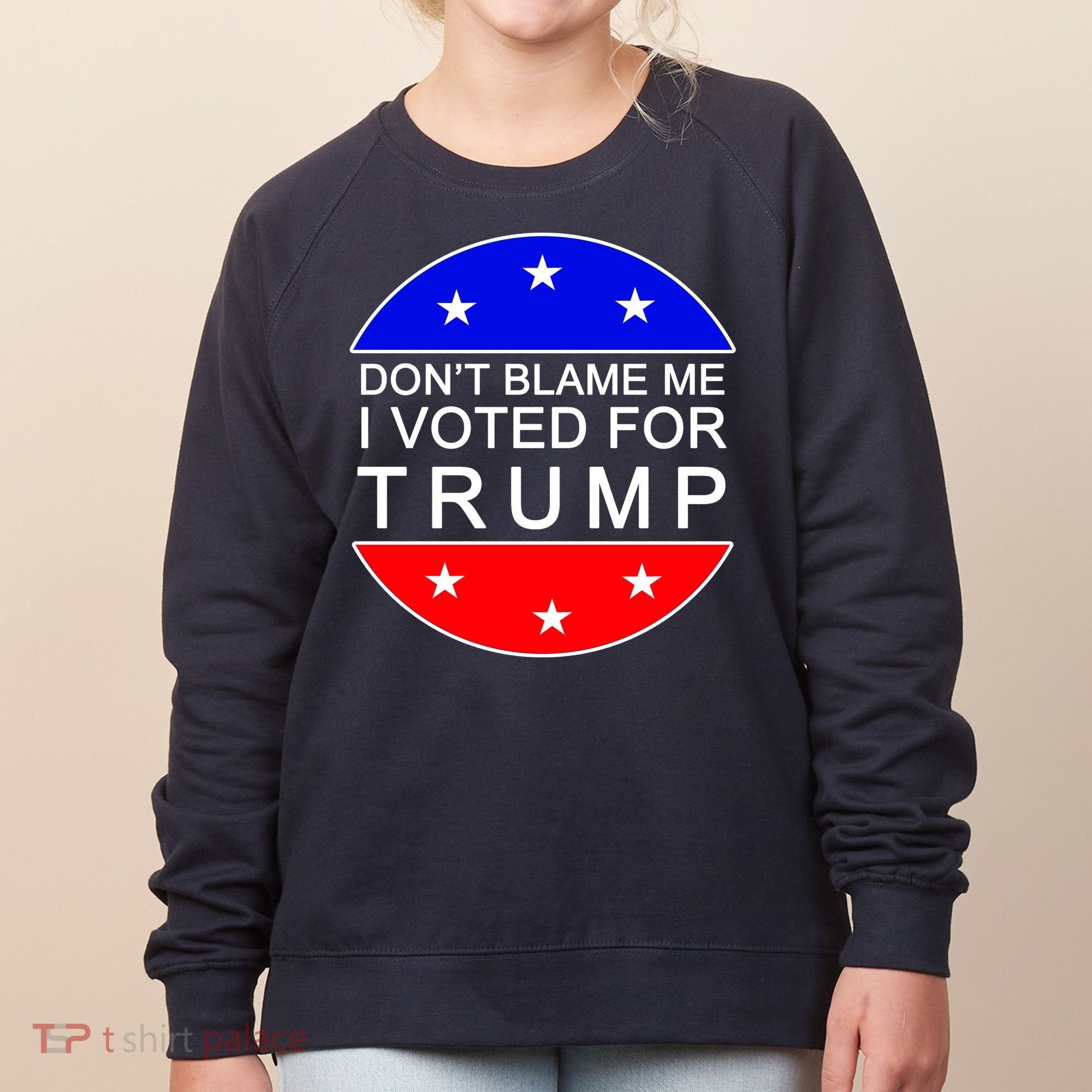 Don't Blame Me I Voted For Trump Pro Republican Women's Sweatshirt