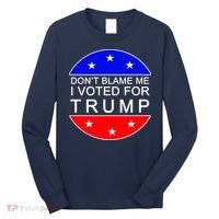 Don't Blame Me I Voted For Trump Pro Republican Long Sleeve Shirt thumb 0