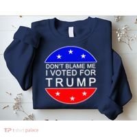 Don't Blame Me I Voted For Trump Pro Republican Sweatshirt thumb 2