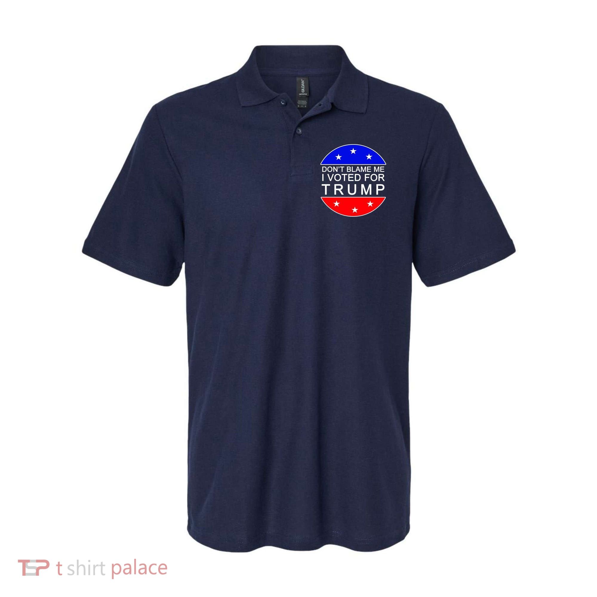 Don't Blame Me I Voted For Trump Pro Republican Polo
