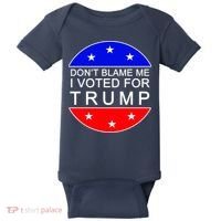 Don't Blame Me I Voted For Trump Pro Republican Baby Bodysuit thumb 0