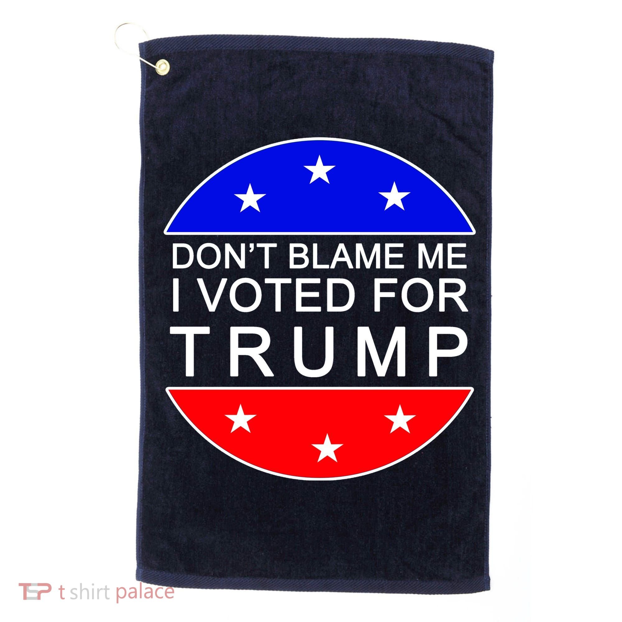 Don't Blame Me I Voted For Trump Pro Republican Golf Towel