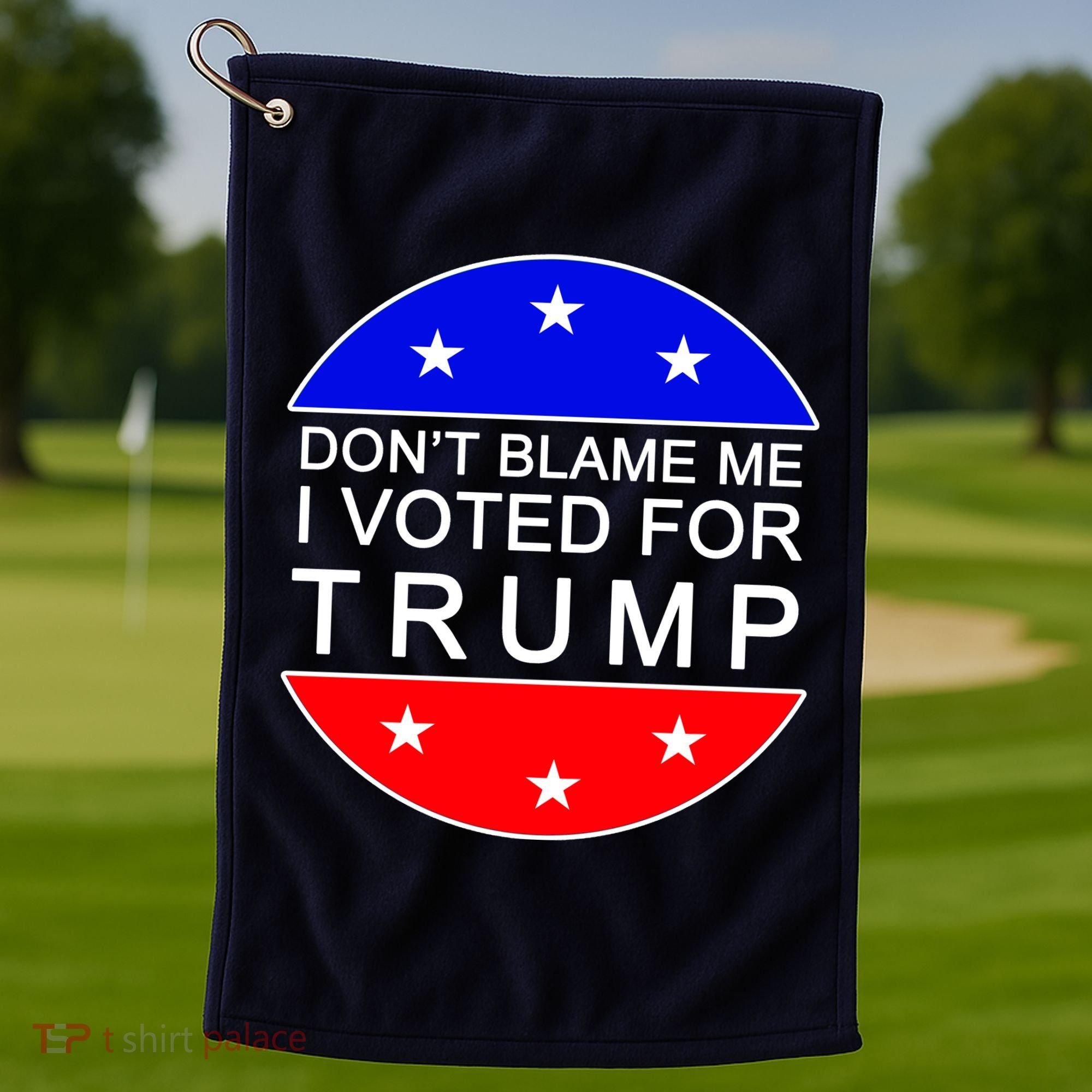 Don't Blame Me I Voted For Trump Pro Republican Golf Towel