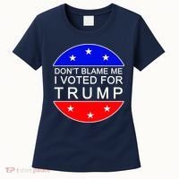 Don't Blame Me I Voted For Trump Pro Republican Women's T-Shirt thumb 0