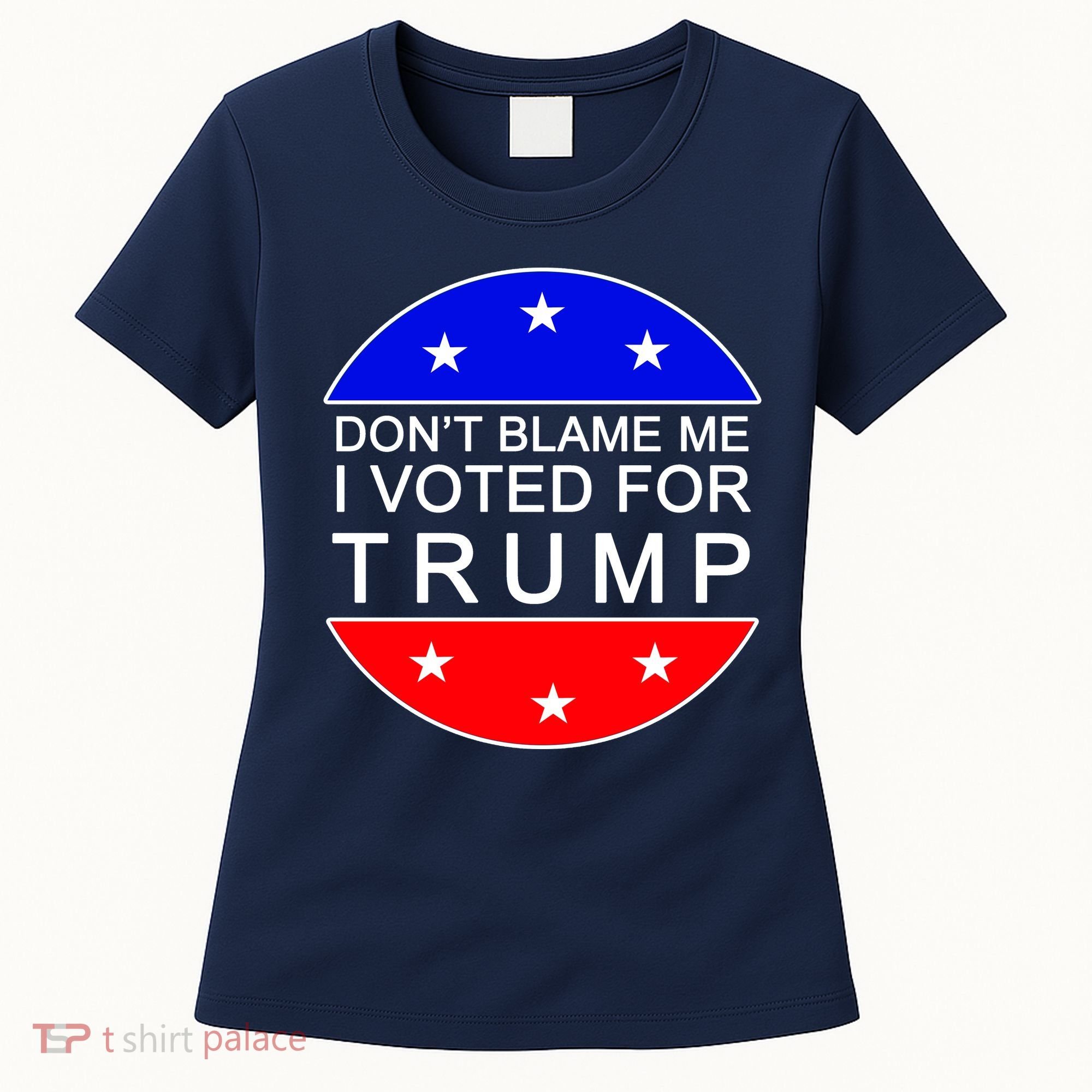 Don't Blame Me I Voted For Trump Pro Republican Women's T-Shirt