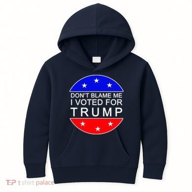 Don't Blame Me I Voted For Trump Pro Republican Kids Hoodie