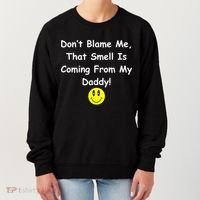 Don't Blame Me Smelly Daddy Women's Sweatshirt thumb 0