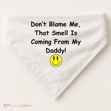 Don't Blame Me Smelly Daddy USA-Made Doggie Bandana