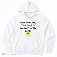 Don't Blame Me Smelly Daddy Hoodie thumb 0
